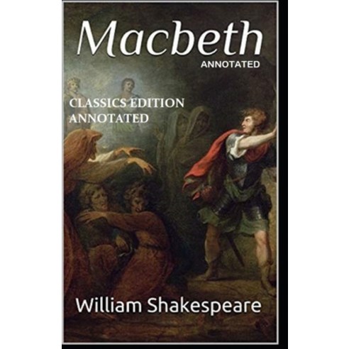 Macbeth Classics Edition (Annotated) Paperback, Independently Published, English, 9798736055661