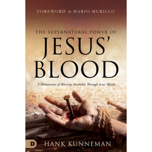 (영문도서) The Supernatural Power of Jesus'' Blood: 5 Dimensions of Blessing Available Through Jesus'' Blood Paperback, Destiny Image Incorporated, English, 9780768461473