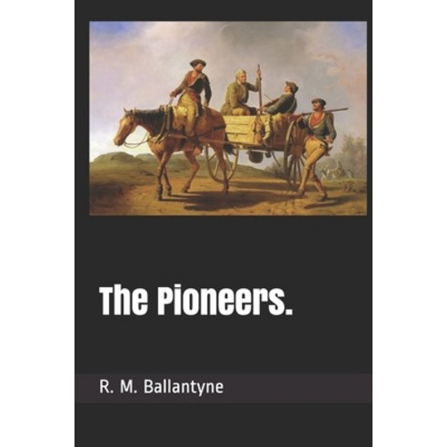 The Pioneers. Paperback, Independently Published, English, 9798739652294