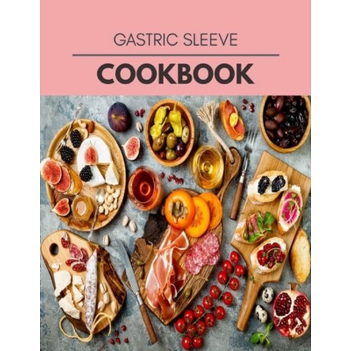 Gastric Sleeve Cookbook: Easy and Delicious for Weight Loss Fast Healthy Living Reset your Metabol... Paperback, Independently Published, English, 9798597713243