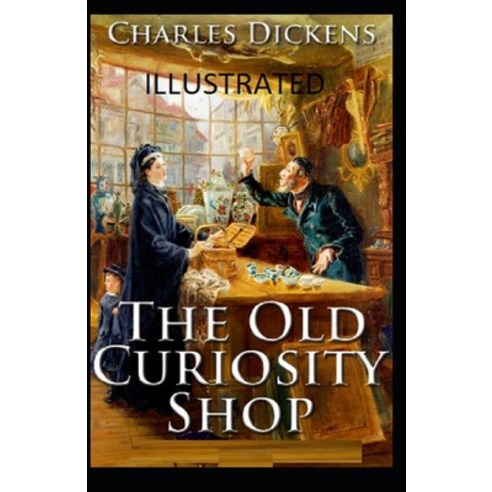 The Old Curiosity Shop Illustrated Paperback, Independently Published