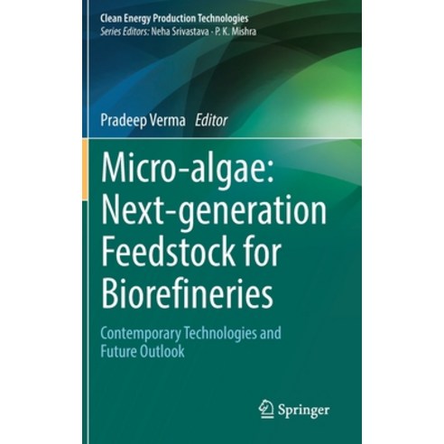 (영문도서) Micro-Algae: Next-Generation Feedstock for Biorefineries: Contemporary Technologies and Futur... Hardcover, Springer, English, 9789811906794