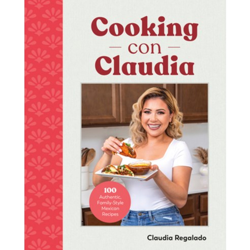(영문도서) Cooking Con Claudia: 100 Authentic Family-Style Mexican Recipes Hardcover, DK Publishing (Dorling Kind..., English, 9780744083880