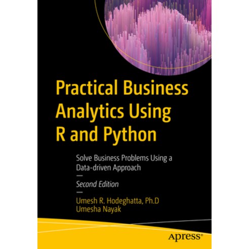 (영문도서) Practical Business Analytics Using R and Python: Solve Business Problems Using a Data-Driven ... Paperback, Apress, English, 9781484287538