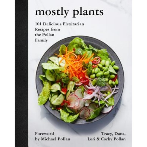 (영문도서) Mostly Plants: 101 Delicious Flexitarian Recipes from the Pollan Family Hardcover, Harper, English, 9780062821386