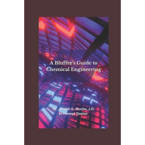 (영문도서) A Bluffer''s Guide to Chemical Engineering Paperback, Independently Published, English, 9798871621776