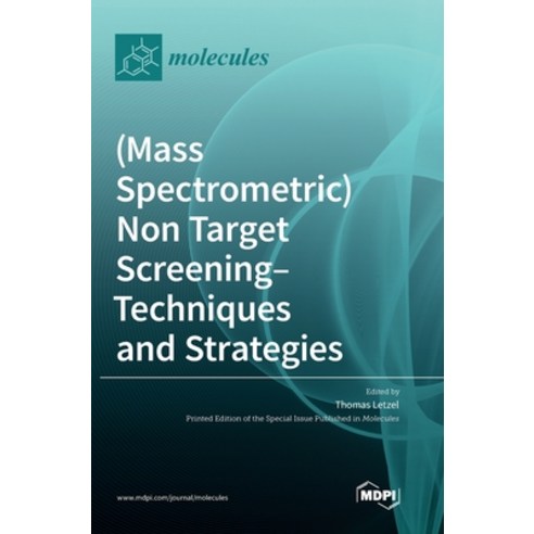 (영문도서) (Mass Spectrometric) Non Target Screening - Techniques and Strategies Hardcover, Mdpi AG, English, 9783036561257
