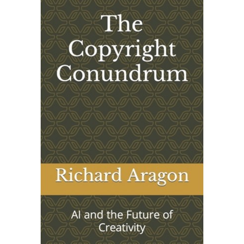 (영문도서) The Copyright Conundrum: AI and the Future of Creativity Paperback, Independently Published, English, 9798860185876