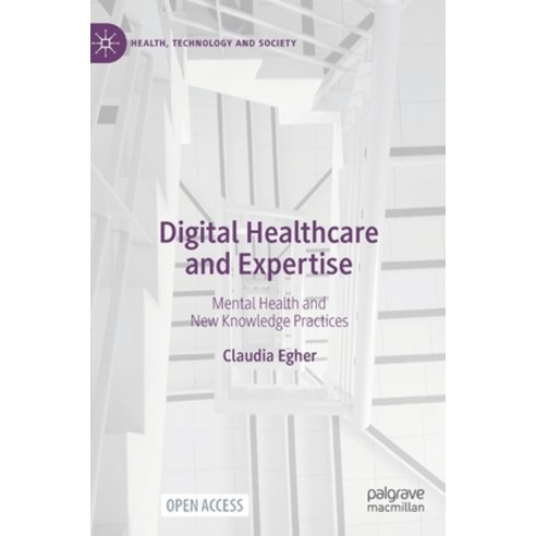 (영문도서) Digital Healthcare and Expertise: Mental Health and New Knowledge Practices Hardcover, Palgrave MacMillan, English, 9789811691775