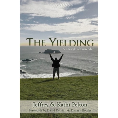 (영문도서) The Yielding: A Lifestyle of Surrender Paperback, Inscribe Press LLC, English, 9781732770706