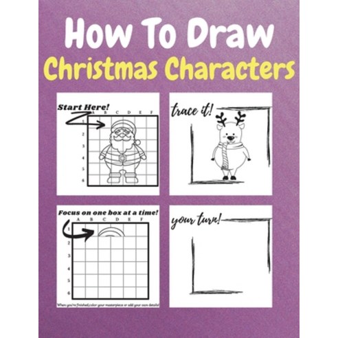 (영문도서) How To Draw Christmas Characters: A Step-by-Step Drawing and Activity Book for Kids to Learn ... Paperback, Loredana Loson, English, 9781803837024