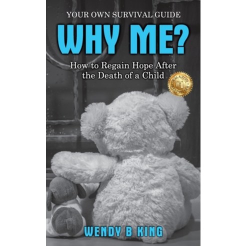(영문도서) Why Me?: How to Regain Hope after the Death of a Child Hardcover, Wendy B King, English, 9781922982346