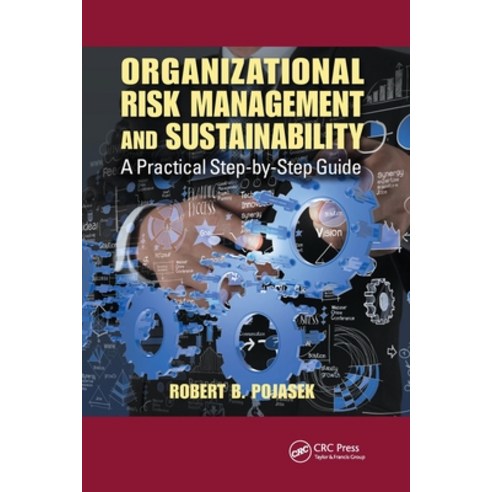 (영문도서) Organizational Risk Management and Sustainability: A Practical Step-by-Step Guide Paperback, CRC Press, English, 9780367782276
