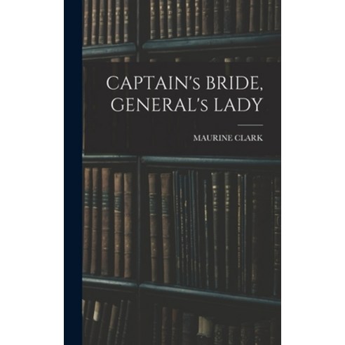 (영문도서) CAPTAIN''s BRIDE GENERAL''s LADY Hardcover, Legare Street Press, English, 9781016231725
