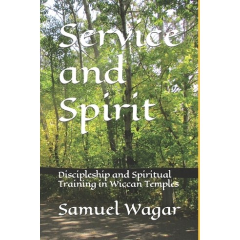(영문도서) Service and Spirit: Discipleship and Spiritual Training in Wiccan Temples Paperback, Independently Published, English, 9798417918780