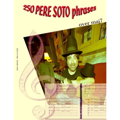 250 Pere Soto Phrases over maj7 Paperback, Createspace Independent Publishing Platform
