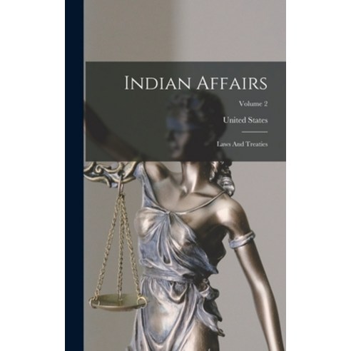 (영문도서) Indian Affairs: Laws And Treaties; Volume 2 Hardcover, Legare Street Press, English, 9781016015776