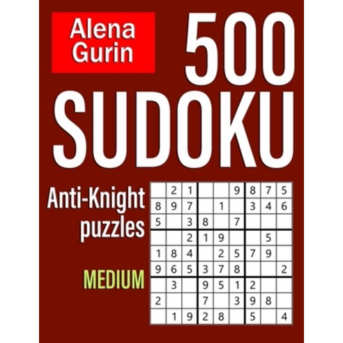 500 Sudoku Anti-Knight Puzzles Medium: Sudoku Puzzle Book for Adults with Solutions Paperback, Independently Published, English, 9798551717720