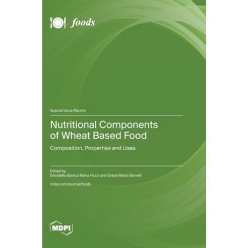 (영문도서) Nutritional Components of Wheat Based Food: Composition Properties and Uses Hardcover, Mdpi AG, English, 9783036595085