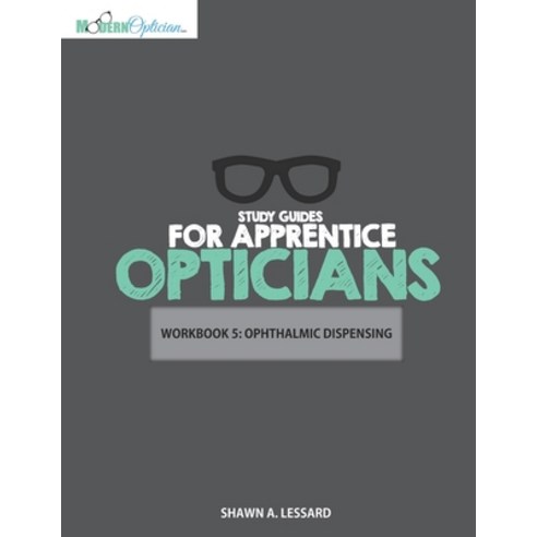 Study Guides for Apprentice Opticians: Ophthalmic Dispensing Workbook: Grade School Inspired workboo... Paperback, Independently Published