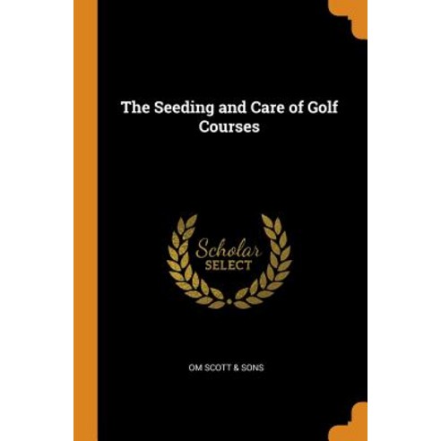 The Seeding and Care of Golf Courses Paperback, Franklin Classics Trade Press, English, 9780343698461
