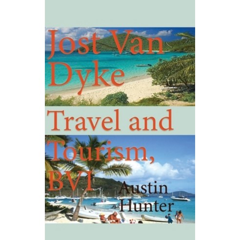 (영문도서) Jost Van Dyke Travel and Tourism BVI: Travel Guide Paperback, Independently Published, English, 9798609069733