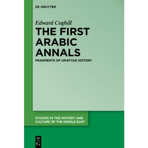 The First Arabic Annals: Fragments of Umayyad History Hardcover, de Gruyter, English, 9783110712650