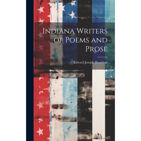 (영문도서) Indiana Writers of Poems and Prose Hardcover, Legare Street Press, English, 9781020359798