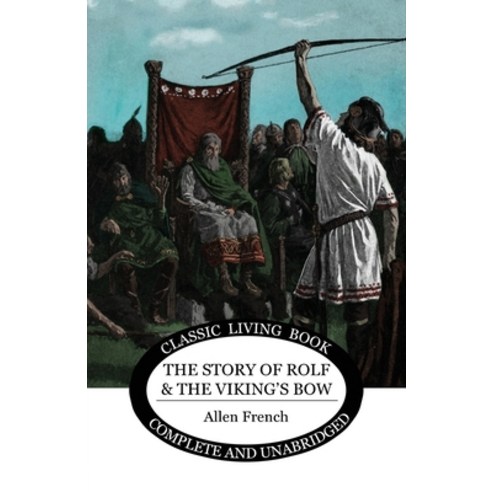 (영문도서) The Story of Rolf and the Viking''s Bow Paperback, Living Book Press, English, 9781922619136