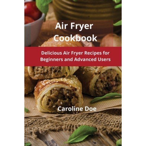 (영문도서) Air Fryer Cookbook: Delicious Air Fryer Recipes for Beginners and Advanced Users Paperback, Simona Averna, English, 9781802743128