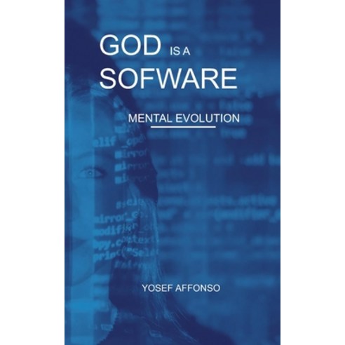 God Is a Software: Mental Evolution Paperback, Independently Published, English, 9798745904530
