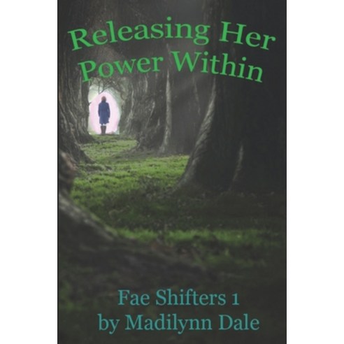 Releasing Her Power Within: Fae Shifters Book One Paperback, Independently Published