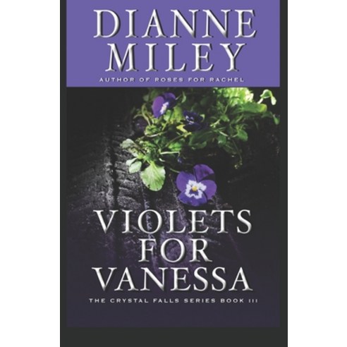 (영문도서) Violets for Vanessa: The Crystal Falls Series Book 3 Paperback, Independently Published, English, 9781690785859