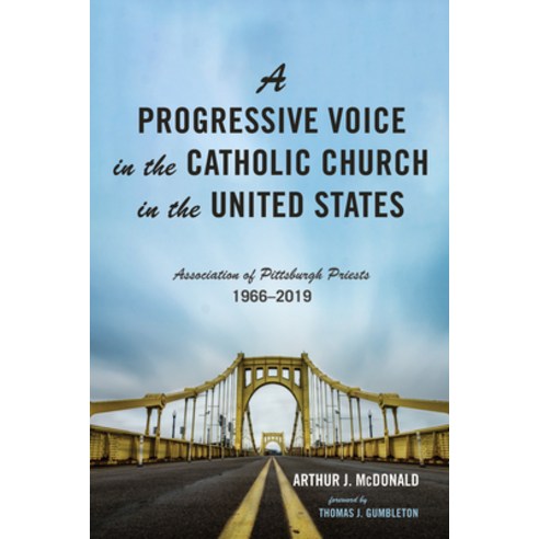 (영문도서) A Progressive Voice in the Catholic Church in the United States: Association of Pittsburgh Pr... Hardcover, Wipf & Stock Publishers, English, 9781532691485