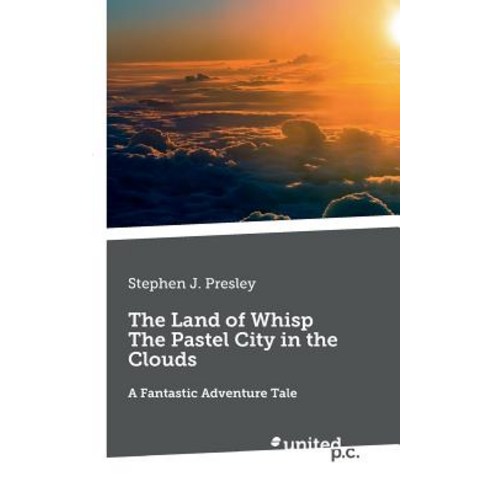 The Land of Whisp The Pastel City in the Clouds: A Fantastic Adventure Tale Paperback, Novum Publishing