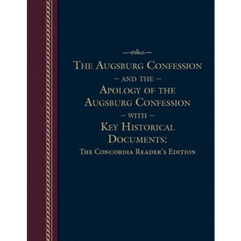 The Augsburg Confession and the Apology of the Augsburg Confession with Key Historical Documents: Th... Mass Market Paperbound, Concordia Publishing House