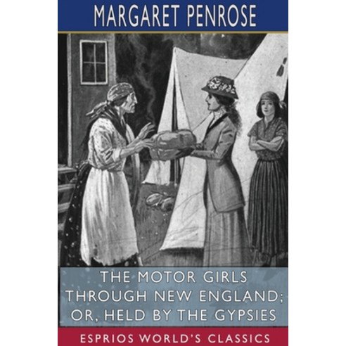 The Motor Girls Through New England; or Held by the Gypsies (Esprios Classics) Paperback, Blurb, English, 9781715819538