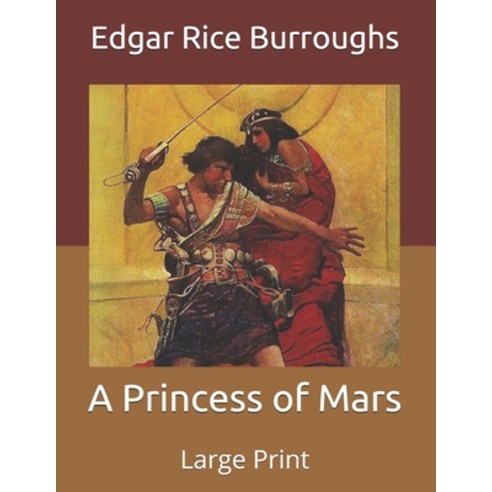 A Princess of Mars: Large Print Paperback, Independently Published