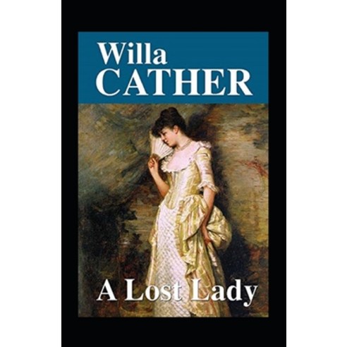 A Lost Lady Annotated Paperback, Independently Published, English, 9798746612533