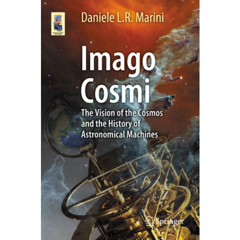 (영문도서) Imago Cosmi: The Vision of the Cosmos and the History of Astronomical Machines Paperback, Springer, English, 9783031309434