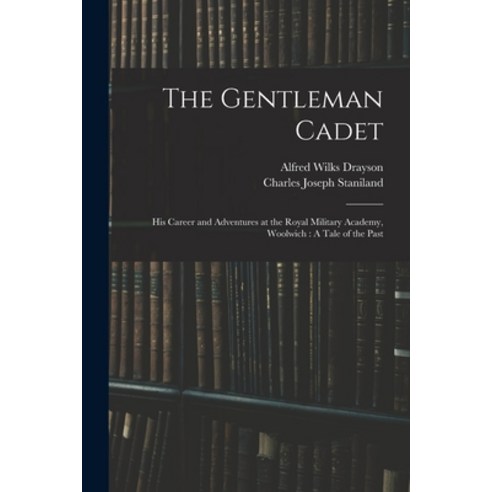 (영문도서) The Gentleman Cadet: His Career and Adventures at the Royal Military Academy Woolwich: A Tal... Paperback, Legare Street Press, English, 9781017632385