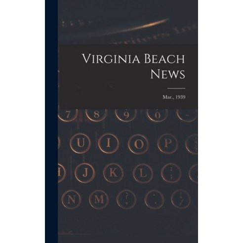(영문도서) Virginia Beach News; Mar. 1939 Hardcover, Hassell Street Press, English, 9781013988950