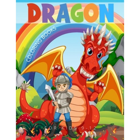 Dragon Coloring Books For Kids 9-12: 41 Fun Activities With Bonus Activity Pages to Help Children St... Paperback, Independently Published, English, 9798714689321