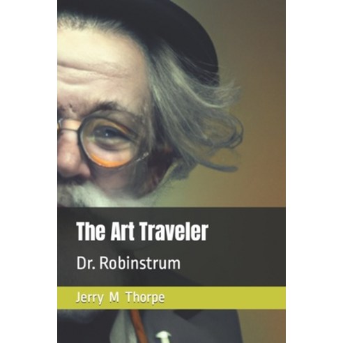 (영문도서) The Art Traveler: Dr Robinstrum Paperback, Independently Published, English, 9798387469251