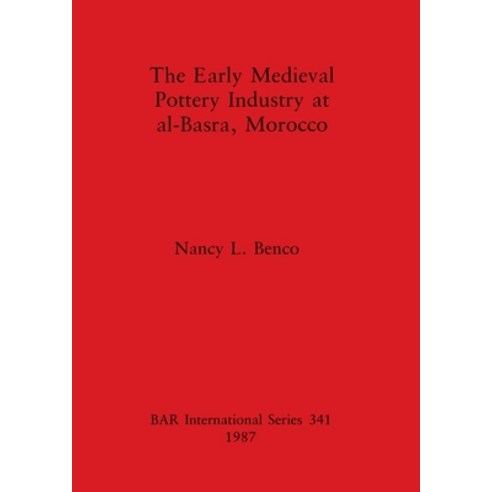 (영문도서) The Early Medieval Pottery Industry at al-Basra Morocco Paperback, British Archaeological Repo..., English, 9780860544401