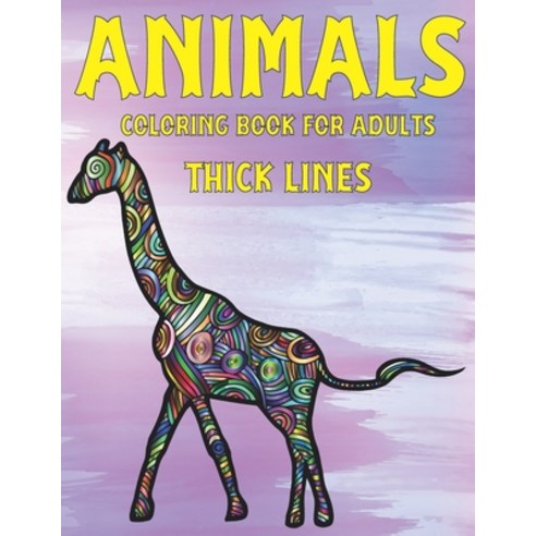 Coloring Book for Adults - Animals - Thick Lines Paperback, Independently Published, English, 9798596750966