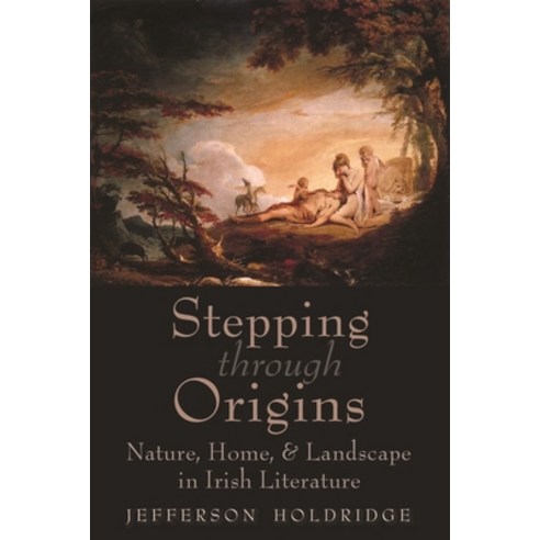 (영문도서) Stepping Through Origins: Nature Home and Landscape in Irish Literature Paperback, Syracuse University Press, English, 9780815637325