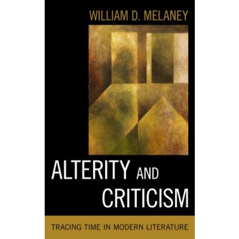 Alterity and Criticism: Tracing Time in Modern Literature Paperback, Rowman & Littlefield Publishers