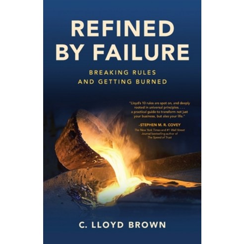 Refined by Failure: Breaking Rules and Getting Burned Paperback, Copper Quill Publishing, English, 9781736922125
