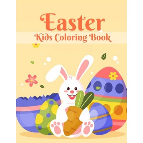 Easter Kids Coloring Book: Easter Egg Coloring Book For Toddlers Happy Easter Coloring Book for Boy... Paperback, Independently Published, English, 9798711912125